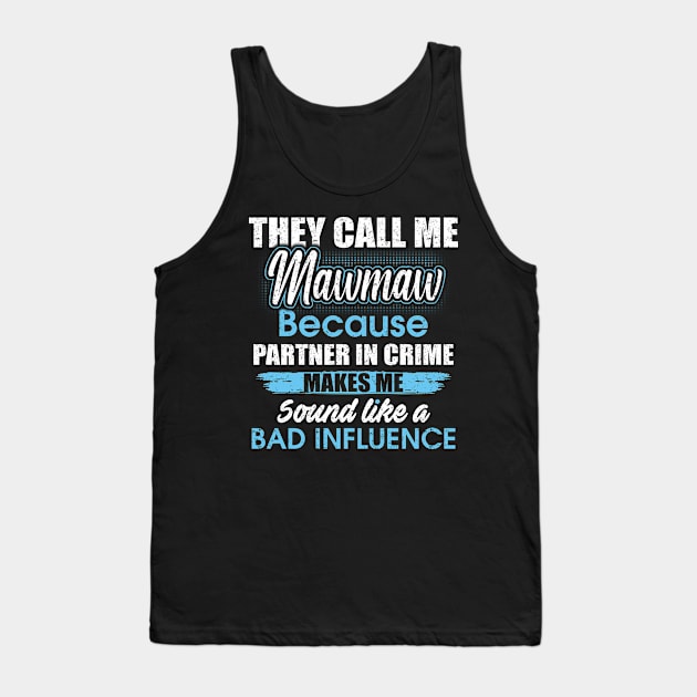 They Call Me mawmaw Because Partner In Crime Tank Top by yasakiskyway